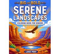Big and Bold Serene Landscapes Large Print Coloring Book for Seniors: 40 Easy-to-Color Calming Scenes with Mountains, Beaches, Deserts, Waterfalls and World Landmarks for Mindful Relaxation