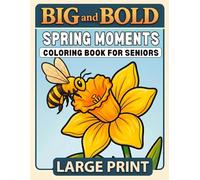 Big and Bold SPRING MOMENTS Large Print Coloring Book for Seniors: 40 Easy-to-Color Illustrations with Animals, Birds , Flowers & Nature for Low Vision, Arthritis, Tremors & Relaxing Stress Relief