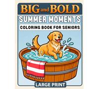 Big and Bold SUMMER MOMENTS Large Print Coloring Book for Seniors: 40 Easy-to-Color Sunny Scenes with Animals, Birds , Flowers & Gardens for Low Vision, Arthritis, Tremors & Relaxing Stress Relief