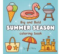 Big and Bold Summer Season Coloring Book: Easy Relaxation with Thick Lines, Simple Beach, Sun, Ice Cream Designs for Adults & Kids