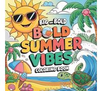 Big And Bold Summer Vibes Coloring Book: Enjoy 97 Big Bold and Easy Summer Designs for Relaxation and Creative Fun Perfect for All Ages