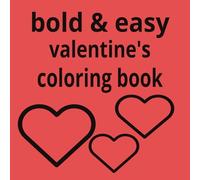 big and bold valentine's coloring book: Fun and Easy Valentine-Themed Coloring Pages for Kids
