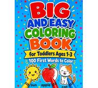 Big and Easy Coloring Book for Toddlers Ages 1-3: 100 Simple Pictures with Thick Lines and First Words to Learn: Animals, Foods, Shapes, Colors and Everyday Things for Ages 1, 2 and 3