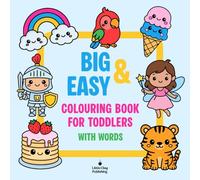 Big and Easy Colouring Book For Toddlers With Words: Over 100 Easy And Fun Colouring Pages With Words For Kids, Preschool and Kindergarten