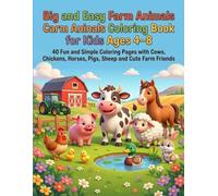 Big and Easy Farm Animals Coloring Book for Kids Ages 4-8: 40 Fun and Simple Coloring Pages with Cows, Chickens, Horses, Pigs, Sheep and Cute Farm Friends (Big and Easy Coloring Adventures)