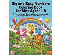 Big and Easy Numbers Coloring Book for Kids Ages 4-8: 40 Fun and Simple Coloring Pages to Learn Numbers, Counting and Cute Number Adventures (Big and Easy Coloring Adventures)
