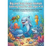 Big and Easy Ocean Animals Coloring Book for Kids Ages 4-8: 40 Fun and Simple Coloring Pages with Dolphins, Sea Turtles, Fish, Sharks, Octopuses and ... Friends (Big and Easy Coloring Adventures)