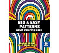 Big and Easy Patterns Adult Coloring Book: Simple Designs With Thick Lines For Relaxation and Mindfulness
