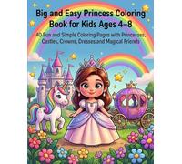 Big and Easy Princess Coloring Book for Kids Ages 4-8: 40 Fun and Simple Coloring Pages with Princesses, Castles, Crowns, Dresses and Magical Friends (Big and Easy Coloring Adventures)