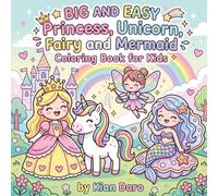 Big and Easy Princess, Unicorn, Fairy and Mermaid Coloring Book for Kids: Cute and Simple Fantasy Designs with Bold Easy Illustrations for Ages 4-8