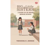 Big And Little Sisters: A Story Of An Indian Mission School