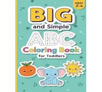 Big and Simple ABC Coloring Book for Toddlers ages 2-4: Alphabet and Number Practice for Kids - Learn Shapes, Develop Fine Motor Skills & Bold Easy Illustrations