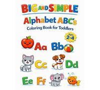 Big and Simple Alphabet ABC’s Coloring Book for Toddlers | Ages 2-4: Big, Simple Alphabet Pictures to Learn Letters - Learning and Fun! (Big and ... Coloring Books with Large Bold Pictures)