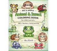 Big and Simple Animal & Insect Coloring Adventures with ABCs and Numbers: Trace, Color, and Learn with Fun ABCs, 123s, and Adorable Animals & Insects for Kids