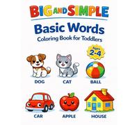 Big and Simple Basic Words Coloring Book for Toddlers | Ages 2-4: Big, Simple Pictures for Littles to Learn Everyday Words - Learning and Fun! (Big ... Coloring Books with Large Bold Pictures)