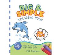 Big and Simple Coloring Book - For Toddlers Baby Ocean Animals: Bold and Easy Coloring for kids 1-4 years old | First coloring book | Development of ... illustrations | One illustration per page