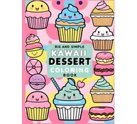 Big and Simple Kawaii Dessert Coloring Book for Toddlers Ages 2-4: Fun and Easy Sweet Treats to Color for Kids (Kids Coloring Book: Fun, Creative, and Engaging Designs for Young Artists)