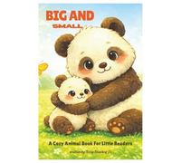 Big and Small: A Loving Animal Story: A Gentle Children’s Book About Family and Kindness