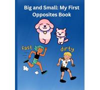 Big and Small: My First Opposites Book: A Fun Coloring & Learning Book for Toddlers and Preschoolers Ages 1-6