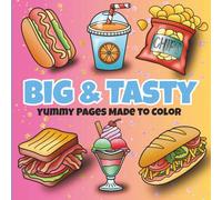 Big and Tasty Yummy Pages Made to Color: A Bold and Easy Food Coloring Book for Kids, Seniors, and Beginners |8.5 x 8.5 inches| Fun and Simple Coloring Pages of Tasty Treats and Favorite Foods