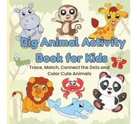 Big Animal Activity Book for Kids: Trace, Match, Connect the Dots, and Color Cute Animals