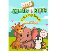 Big Animals and Birds Coloring Book for kids Ages 2-5: 30 Big, Simple & Cute Animals and Birds for Toddlers Ages 2-5,Easy Coloring Pages with Thick ... to Help Little Hands Color with Confidence.