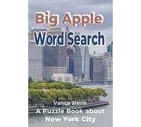 Big Apple Word Search: A Puzzle Book about New York City-60+ Word Searches Covering NYC Neighborhoods, Landmarks, Food, and Culture for Adults, Seniors, and Teens