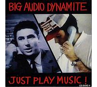 Big Audio Dynamite - Just Play Music