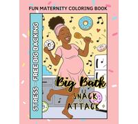 Big Back Snack Attack: Maternity Coloring Book