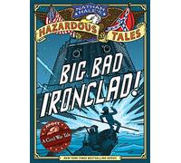 Big Bad Ironclad! (Nathan Hale's Hazardous Tales #2): A Civil War Tale