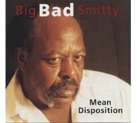 Big Bad Smitty - Mean Disposition [Import]