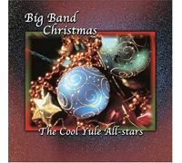 Big Band Christmas - Cool Yule All Stars