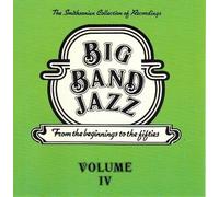 Big Band Jazz - from the beginnings to the fifties - Volume IV - The Smithsonian Collection Of Recordings by Unknown (1983-01-01)