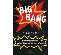 Big Bang: El descubrimiento más importante de todos los tiempos y todo lo que hay que saber acerca del mismo (DIVULGACION CIENTIFICA)