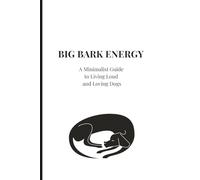 Big Bark Energy - A Minimalist Guide to Living Loud and Loving Dogs: A Humorous Dog Journal with Quotes, Prompts, and Space for Photos - 6x9 Black and ... 75 Pages for Dog Lovers and Gag Gifts