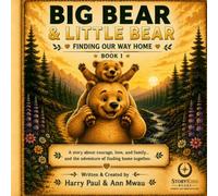 Big Bear and Little Bear - Finding our Way Home: Book 1. (Big Bear and Little Bear Series.)