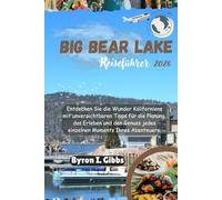 Big Bear Lake Reiseführer 2026: Entdecken Sie die Wunder Kaliforniens mit unverzichtbaren Tipps für die Planung, das Erleben und den Genuss jedes einzelnen Moments Ihres Abenteuers.