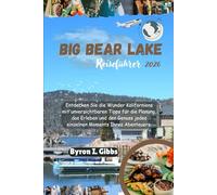 Big Bear Lake Reiseführer 2026: Entdecken Sie die Wunder Kaliforniens mit unverzichtbaren Tipps für die Planung, das Erleben und den Genuss jedes einzelnen Moments Ihres Abenteuers.