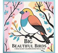 Big Beautiful Birds: A Bold & Easy Coloring Book for All Ages