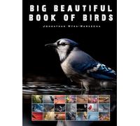 Big Beautiful Book of Birds: Large Two Page Pictures of Avian Wildlife | Hardcover Coffee Table Book