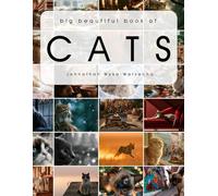 Big Beautiful Book of Cats: Cat Coffee Table Picture Book | Cat Breed Photography Images | Feline Home Decor Accent Piece (Home Decor & Relaxing Picture Books Series)
