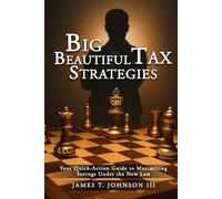 Big Beautiful Tax Strategies: Your Quick-Action Guide to Maximizing Savings Under the New Tax Law