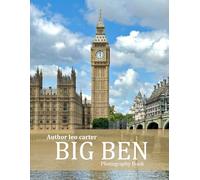 Big Ben: A Collection of 40 Scenic Photographs Showcasing the Beauty of Big Ben
