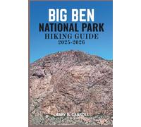 BIG BEN NATIONAL PARK HIKING GUIDE 2025-2026: Your Complete Travel Guide to the Trails, Wildlife, and Natural Wonders of Big Ben