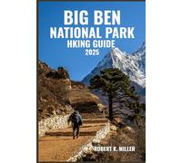 BIG BEN NATIONAL PARK HKING GUIDE 2025: Explore Rugged Canyons, Desert Trails, Mountain Peaks & the Untamed Beauty of West Texas