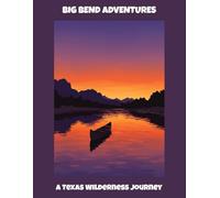 Big Bend Adventures: A Texas Wilderness Journey