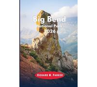 Big Bend National Park 2026: Enjoy adventure attractions, mountain, Stargazing hotspots, Rafting, Scenic road trips, dining and outdoor activities