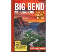 Big Bend National Park & Area Hiking Guide 2026: Detailed maps, best 4×4 trails, river access, and essential day trip itineraries for Texas (The Smart Backpacker’s Guides)