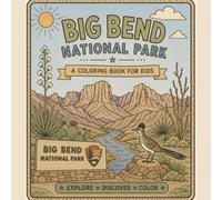 Big Bend National Park Coloring Book for Kids: A Fun Texas Adventure Coloring Book Featuring Desert Animals, Famous Landmarks, Nature, Hiking Trails, and Outdoor Scenes for Children Ages 4-8