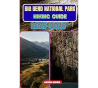 Big Bend National Park Hiking Guide 2025-2026 (Trailwise: The 2025 Hiking Series)